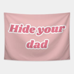 Hide your dad Tapestry