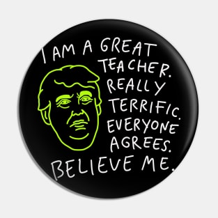 Great Teacher - Everyone Agrees, Believe Me Pin