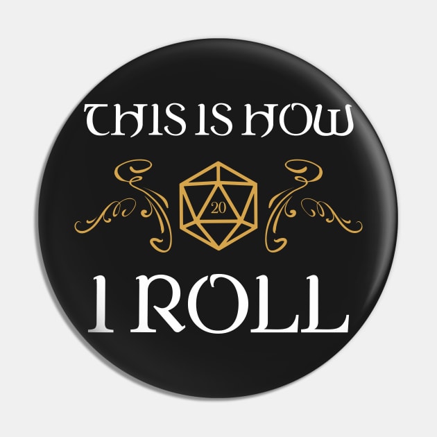 This is How I Roll Dungeons Crawler and Dragons Slayer Pin by pixeptional