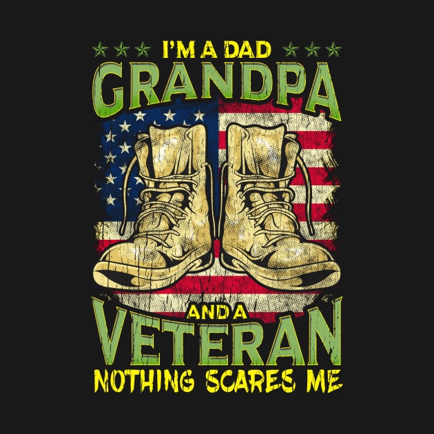 I'm a Dad, Grandpa and a Veteran! Nothing Scares Me! by Jamrock Designs