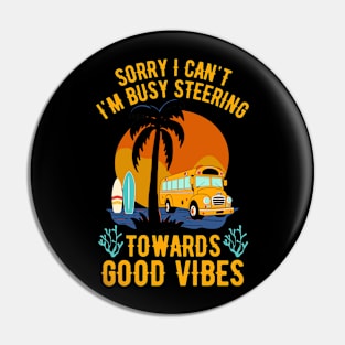 Sorry I Can't I'm Busy Steering Towards Good Vibes Pin