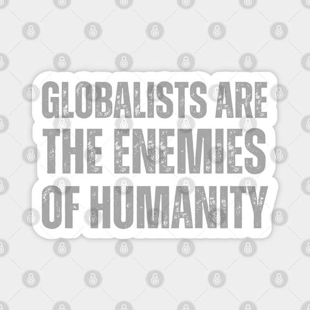 globalists are the enemies of humanity Magnet by la chataigne qui vole ⭐⭐⭐⭐⭐