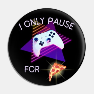 I Only Pause For Pizza - Gamer Pin