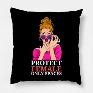 PROTECT FEMALE ONLY SPACES Pillow