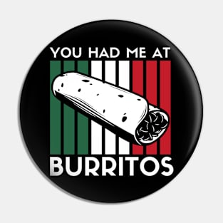 You Had Me At Burritos Funny Burrito Pin