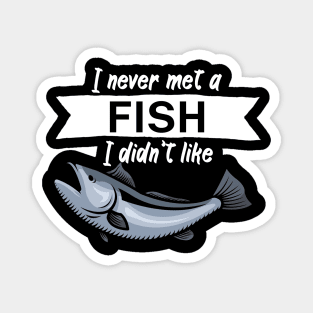 I never met a fish I didn’t like Magnet