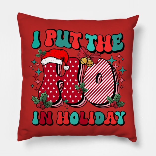 I put the Ho in Holiday Pillow by OWHolmes Boss Band