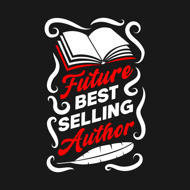 Future Best Selling Author by TheBestHumorApparel