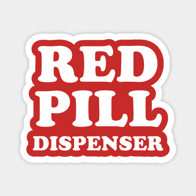 Red Pill Dispenser Magnet by dumbshirts