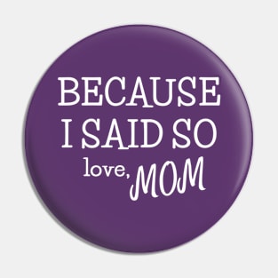 MOM | BECAUSE I SAID SO Pin