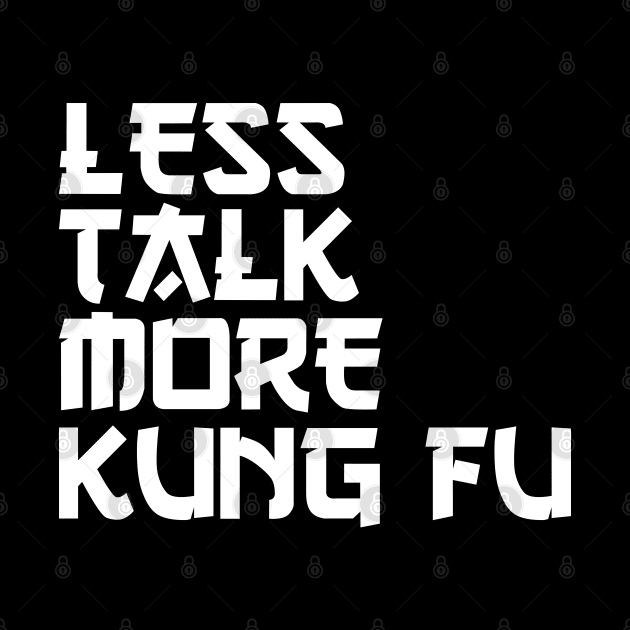 less talk more kung fu by Jabinga