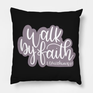 Walk By Faith - 2 Corinthians 5:7 Pillow