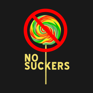 No Suckers Lollipop T-Shirt