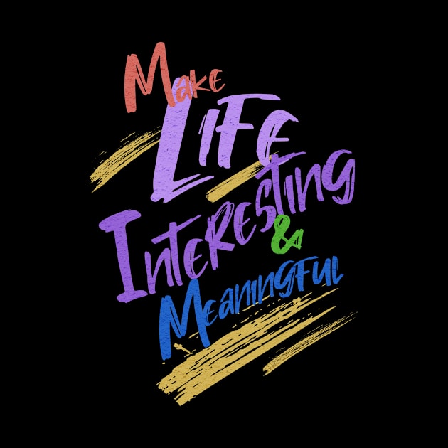 Make Life Interesting Meaningful Quote Motivational Inspirational by Cubebox