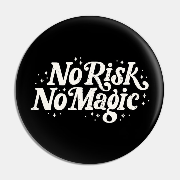 No Risk No Magic Pin by mscarlett