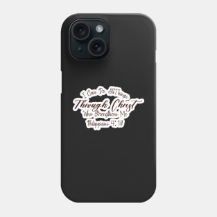 I Can Through Christ Philippians 4:13 text Phone Case