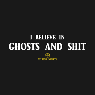 I believe in ghosts and shit T-Shirt