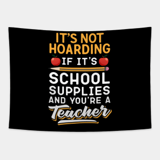 It's Not Hoarding If It's School Suppies Abd You're A Teacher Tapestry