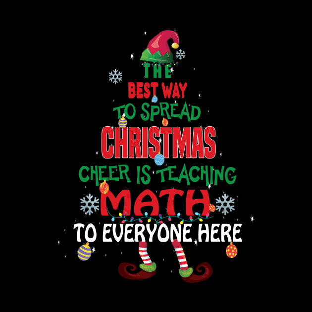 The best way to spread Christmas Cheer is Teaching Math For Everyone Here Elf Christmas gift by DODG99