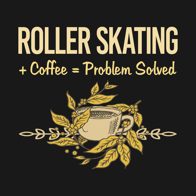 Problem Solved Coffee Roller Skating Skate Skater by Happy Life