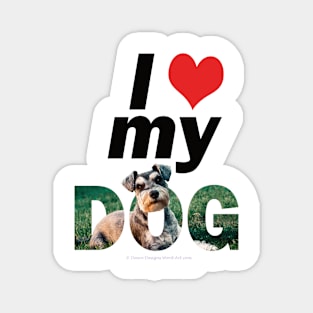 I love (heart) my dog - Schnauzer oil painting word art Magnet