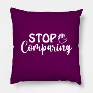 Stop Comparing Pillow