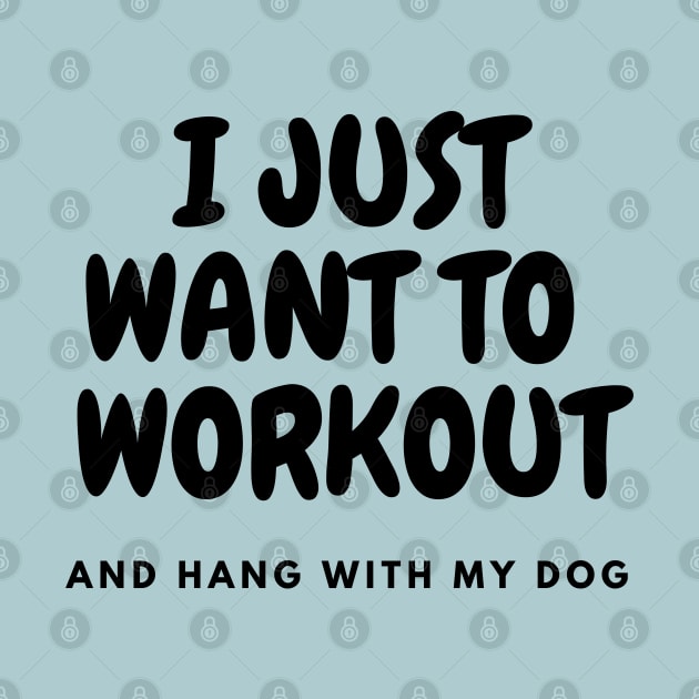 I Just Want To Workout and Hang With My Dog Shirt, dog lovers tee by Kittoable