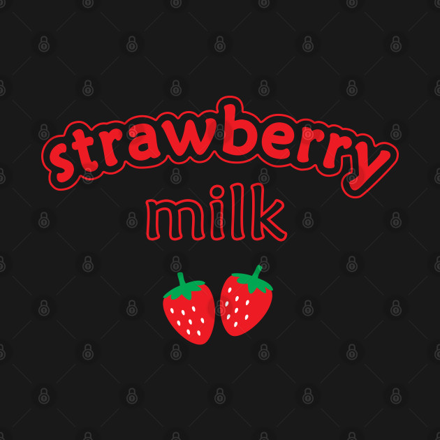 Discover Strawberry Milk Kawaii Cute Strawberries Red - Strawberry Milk - T-Shirt