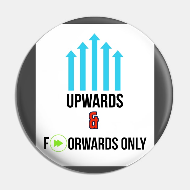 Upwards & Forwards Life Pin by Imaginate