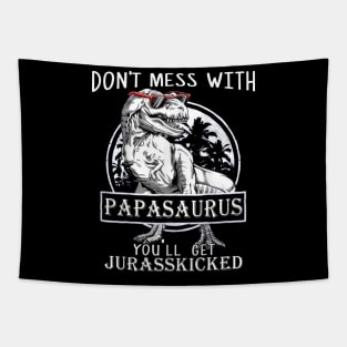 Don't Mess With Papasaurus You'll Get Jurasskicked Tapestry