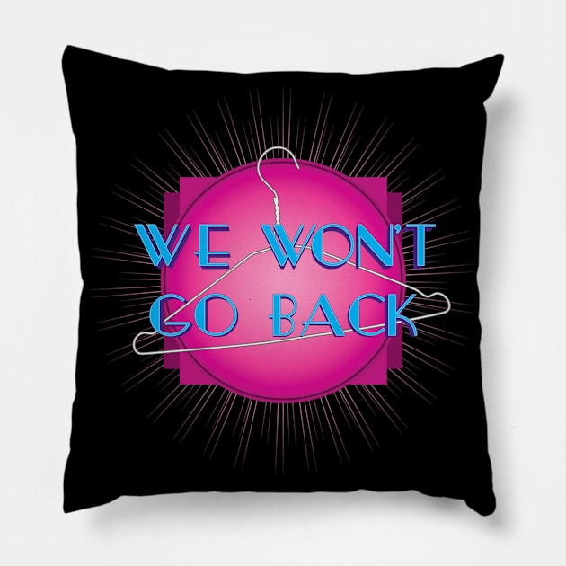 We Won't Go Back (v2) Pillow by BeSmartFightDirty