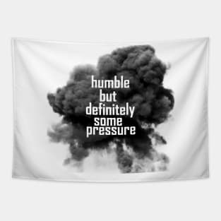 humble but definitely some pressure Tapestry