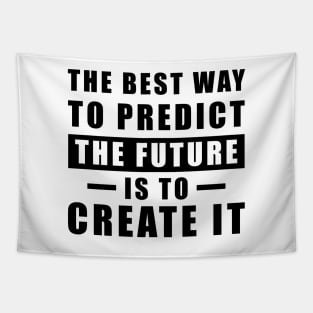 The best way to predict the future is to create it - Inspirational Quote Tapestry