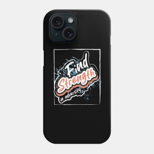 Find Strength In Adversity Phone Case