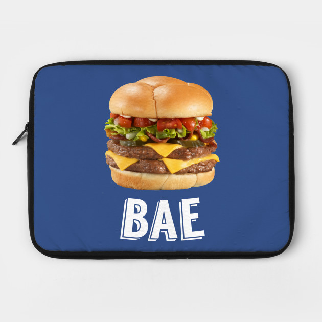 Burger is Bae