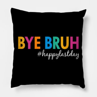 Womens Bye Bruh Teacher Happy Last Day Of School Summer Pillow