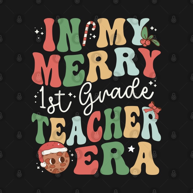 In My Merry 1st Grade Teacher Era First Grade - Christmas by Krishnansh W.