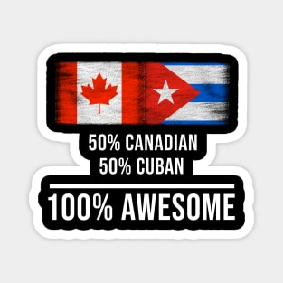 50% Canadian 50% Cuban 100% Awesome - Gift for Cuban Heritage From Cuba Magnet