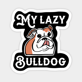 My Lazy Bulldog Black Background Magnet