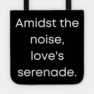 Amidst The Noise Love's Serenade. Tote