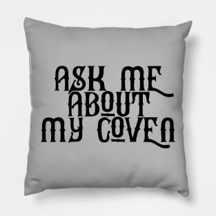 Ask Me About My Coven Pillow