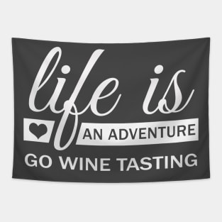 Life Is An Adventure Go Wine Tasting Tapestry