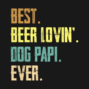 Best Beer Loving Dog Papi Ever T-Shirt
