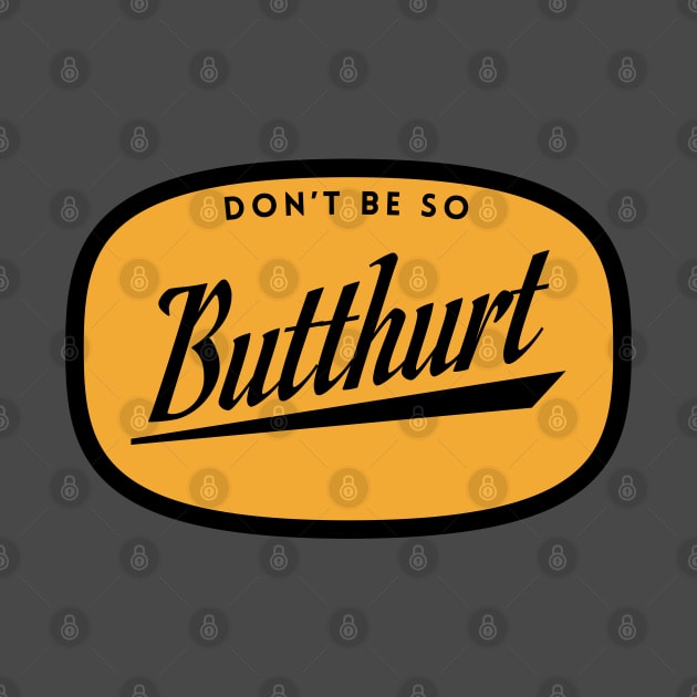 Don't be so butthurt by BodinStreet