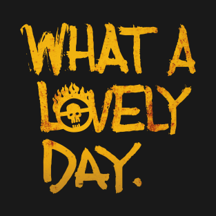 What A Lovely Day T-Shirt