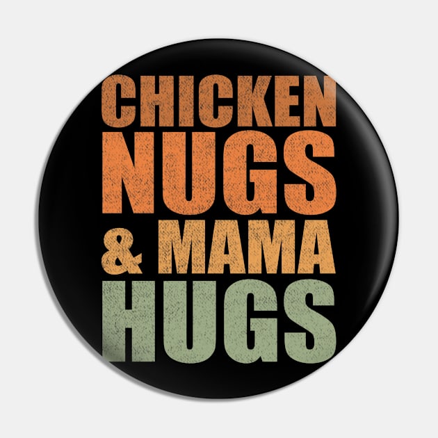 Chicken Nugs and Mama Hugs vintage gift for men women kids Pin by Smartdoc