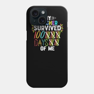 My Teacher Survived 100 Days Of Me - Funny Gift for Students Phone Case