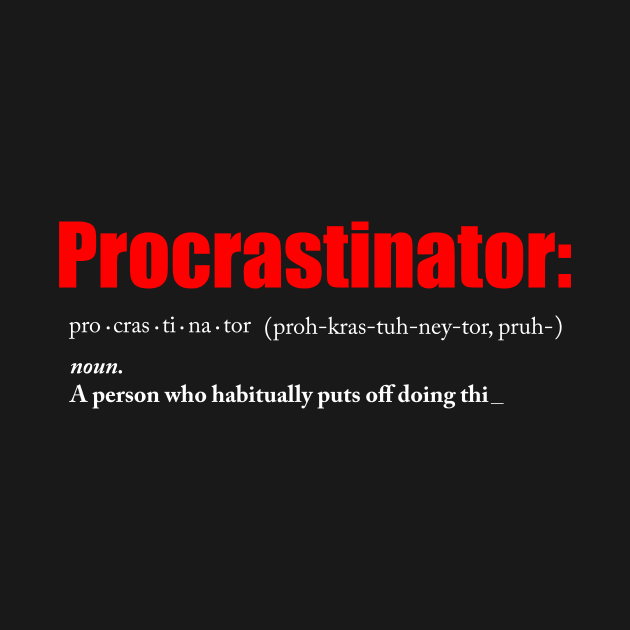 Procrastinate by graphicspear