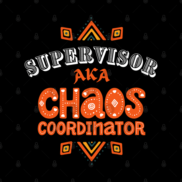 Supervisor Chaos Coordinator! by Barts Arts