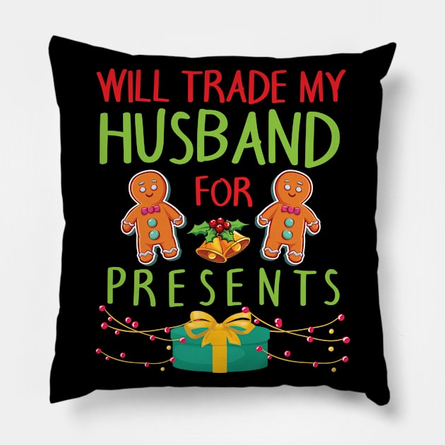 Will Trade My Husband For Presents Merry Christmas Xmas Day Pillow by bakhanh123